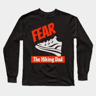 Fear The Hiking Dad Outdoor Nature Adventure Father's Day Birthday Gifts Long Sleeve T-Shirt